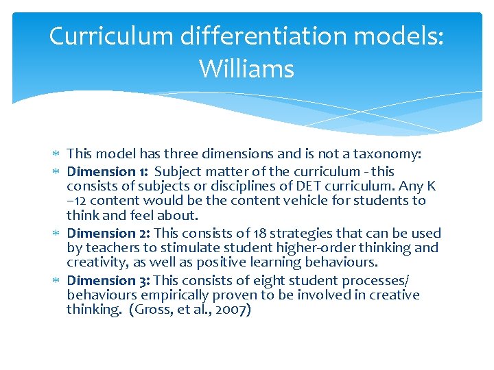 Curriculum differentiation models: Williams This model has three dimensions and is not a taxonomy: