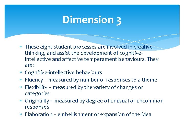 Dimension 3 These eight student processes are involved in creative thinking, and assist the