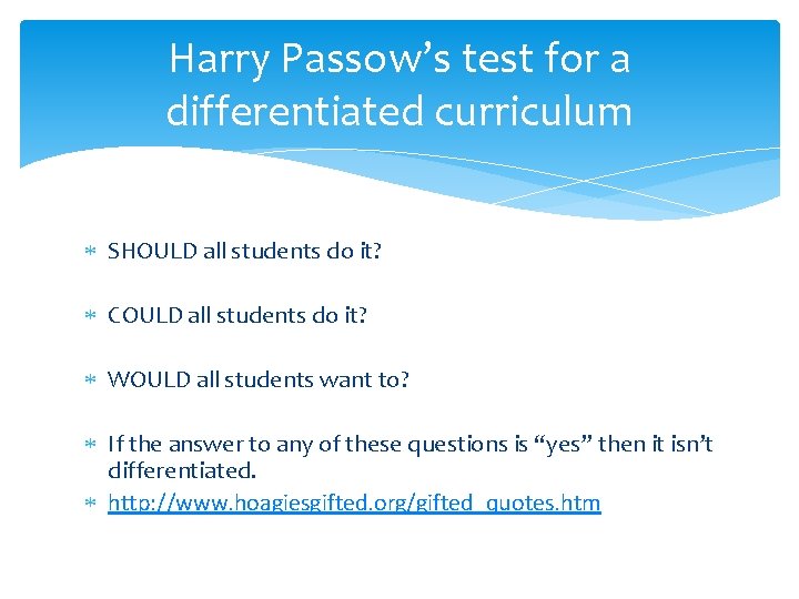 Harry Passow’s test for a differentiated curriculum SHOULD all students do it? COULD all