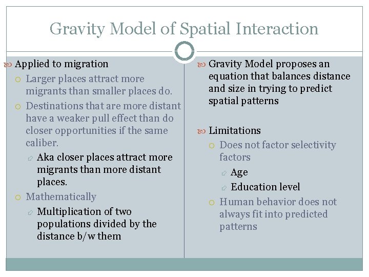 Gravity Model of Spatial Interaction Applied to migration Larger places attract more migrants than