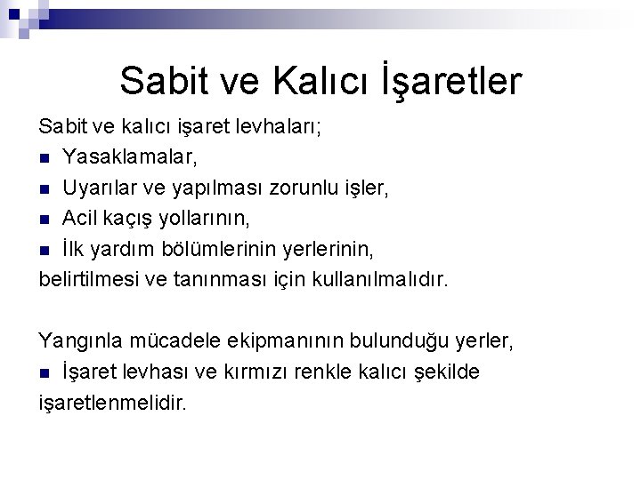 Sabit ve Kalıcı İşaretler Sabit ve kalıcı işaret levhaları; n Yasaklamalar, n Uyarılar ve