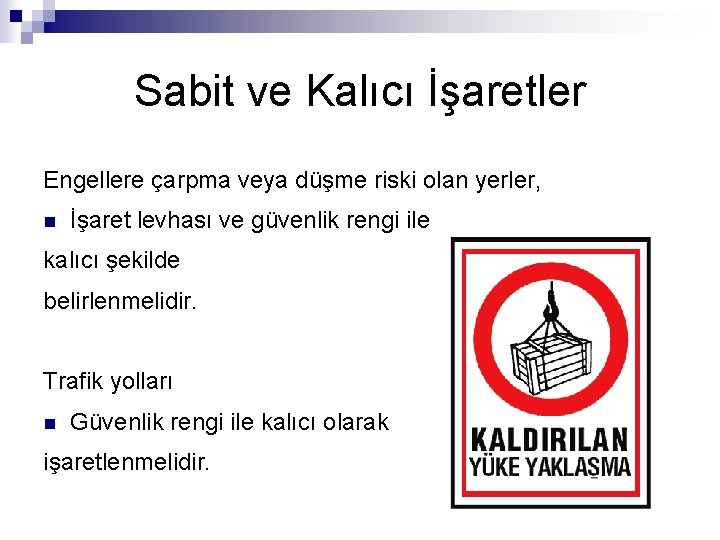 Sabit ve Kalıcı İşaretler Engellere çarpma veya düşme riski olan yerler, n İşaret levhası