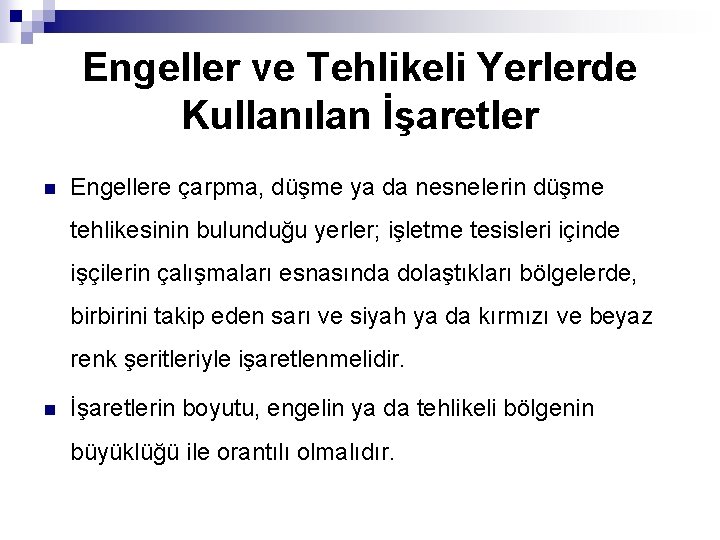 Engeller ve Tehlikeli Yerlerde Kullanılan İşaretler n Engellere çarpma, düşme ya da nesnelerin düşme