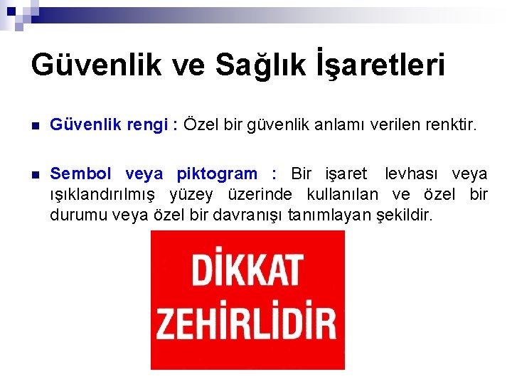 Güvenlik ve Sağlık İşaretleri n Güvenlik rengi : Özel bir güvenlik anlamı verilen renktir.