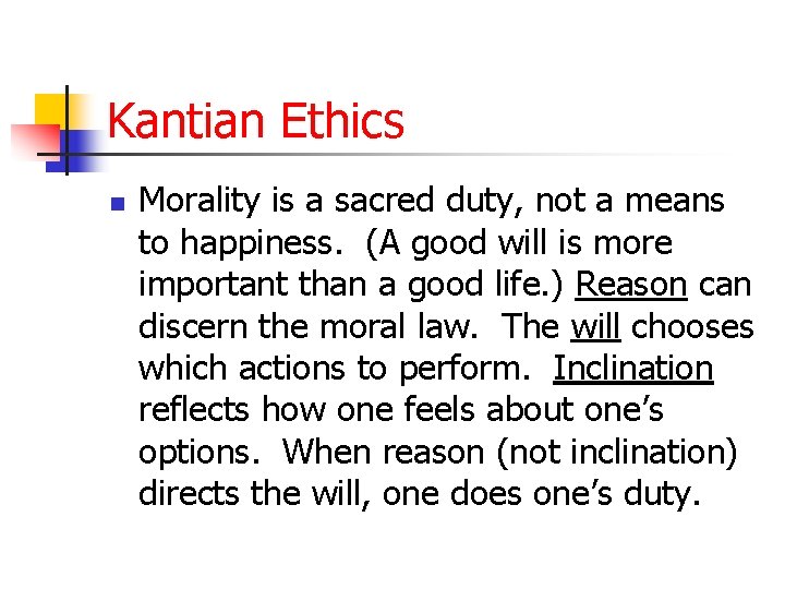 Kantian Ethics n Morality is a sacred duty, not a means to happiness. (A