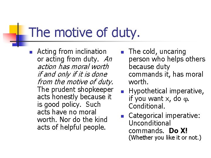 The motive of duty. n Acting from inclination or acting from duty. An n