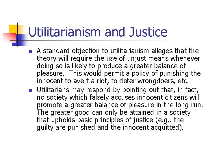 Utilitarianism and Justice n n A standard objection to utilitarianism alleges that theory will