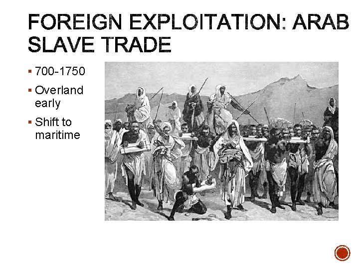 § 700 -1750 § Overland early § Shift to maritime 