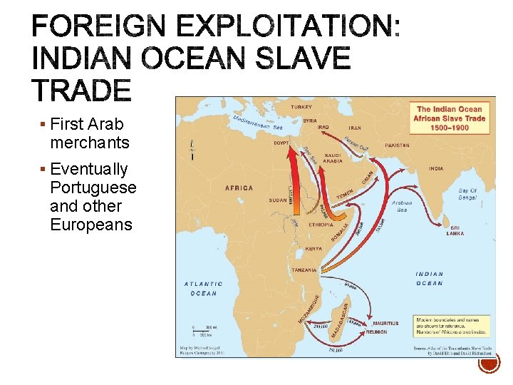 § First Arab merchants § Eventually Portuguese and other Europeans 