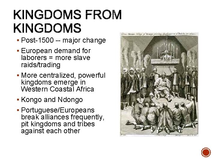 § Post-1500 -- major change § European demand for laborers = more slave raids/trading