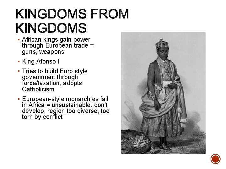 § African kings gain power through European trade = guns, weapons § King Afonso
