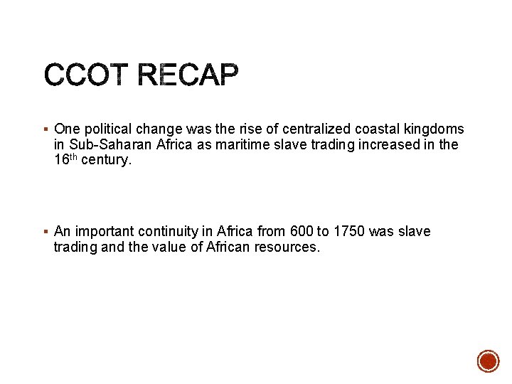 § One political change was the rise of centralized coastal kingdoms in Sub-Saharan Africa