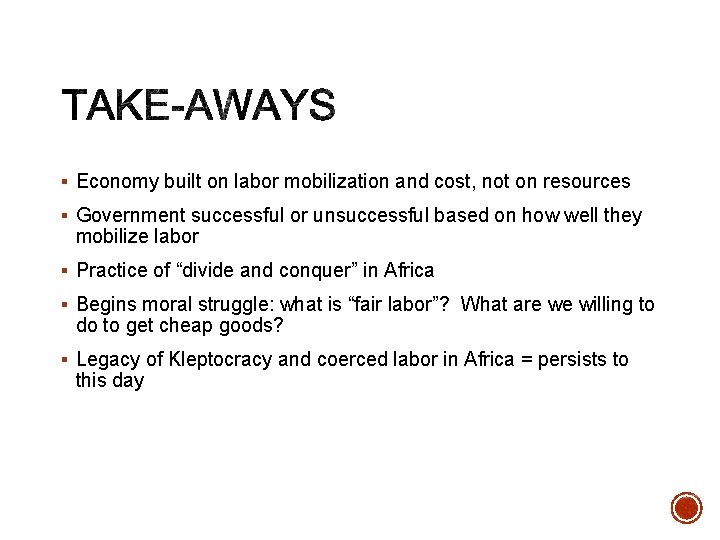 § Economy built on labor mobilization and cost, not on resources § Government successful