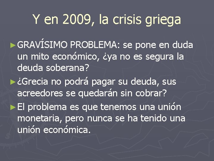 Y en 2009, la crisis griega ► GRAVÍSIMO PROBLEMA: se pone en duda un