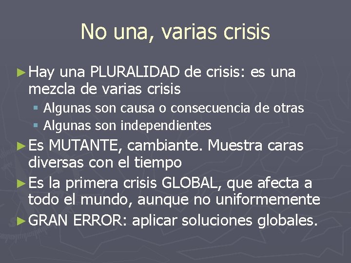 No una, varias crisis ► Hay una PLURALIDAD de crisis: es una mezcla de