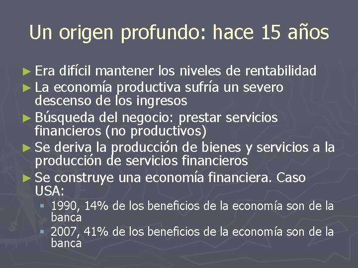 Un origen profundo: hace 15 años ► Era difícil mantener los niveles de rentabilidad