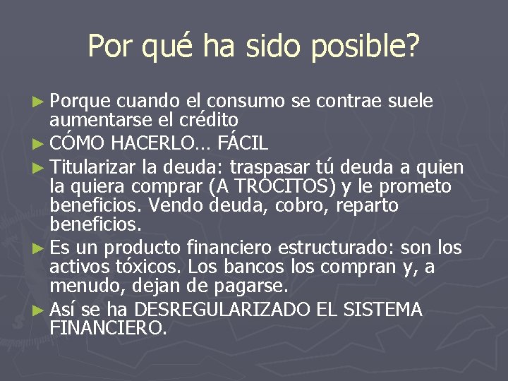 Por qué ha sido posible? ► Porque cuando el consumo se contrae suele aumentarse