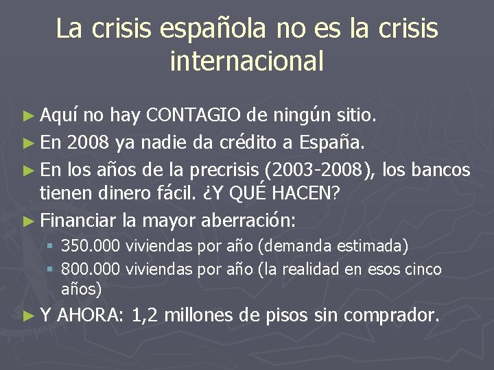 La crisis española no es la crisis internacional ► Aquí no hay CONTAGIO de