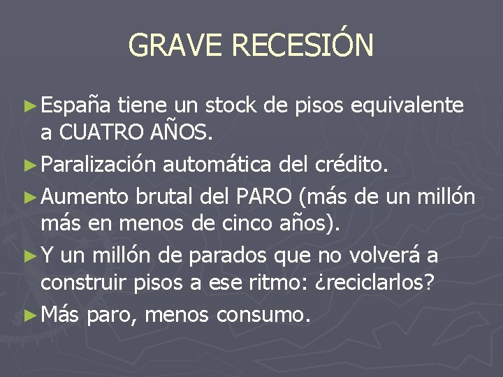 GRAVE RECESIÓN ► España tiene un stock de pisos equivalente a CUATRO AÑOS. ►
