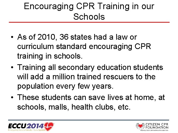 Encouraging CPR Training in our Schools • As of 2010, 36 states had a