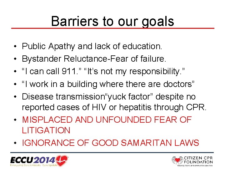 Barriers to our goals • • • Public Apathy and lack of education. Bystander