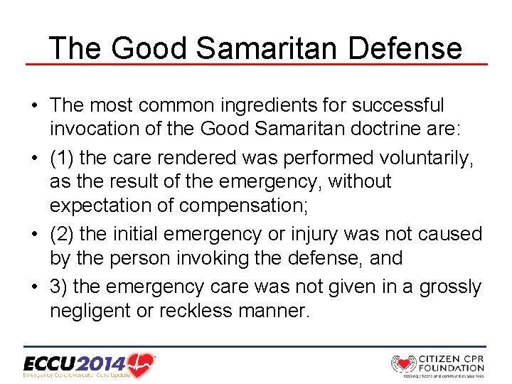 The Good Samaritan Defense • The most common ingredients for successful invocation of the