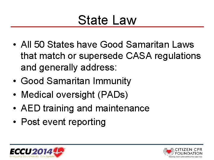 State Law • All 50 States have Good Samaritan Laws that match or supersede