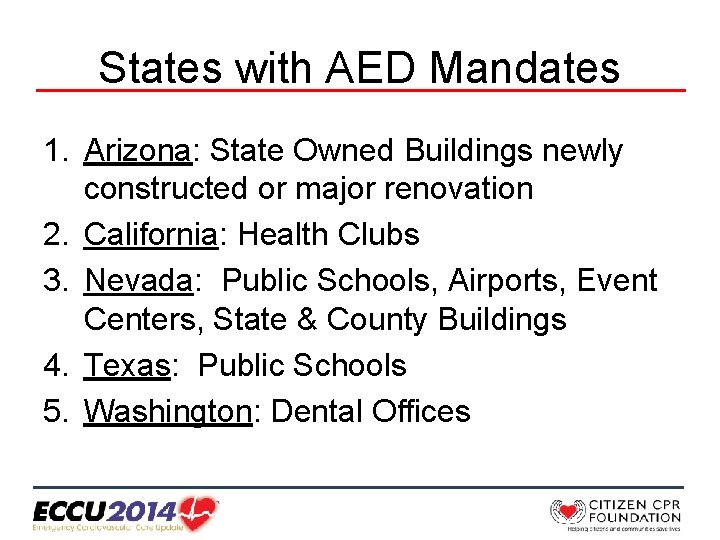 States with AED Mandates 1. Arizona: State Owned Buildings newly constructed or major renovation