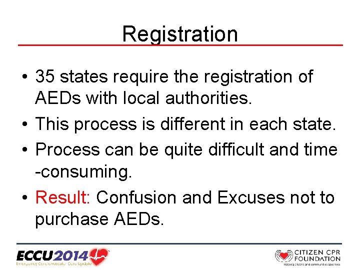 Registration • 35 states require the registration of AEDs with local authorities. • This