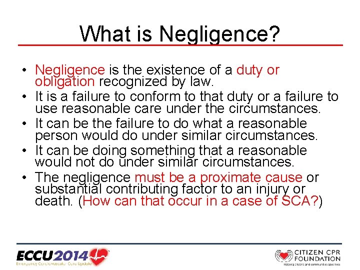 What is Negligence? • Negligence is the existence of a duty or obligation recognized
