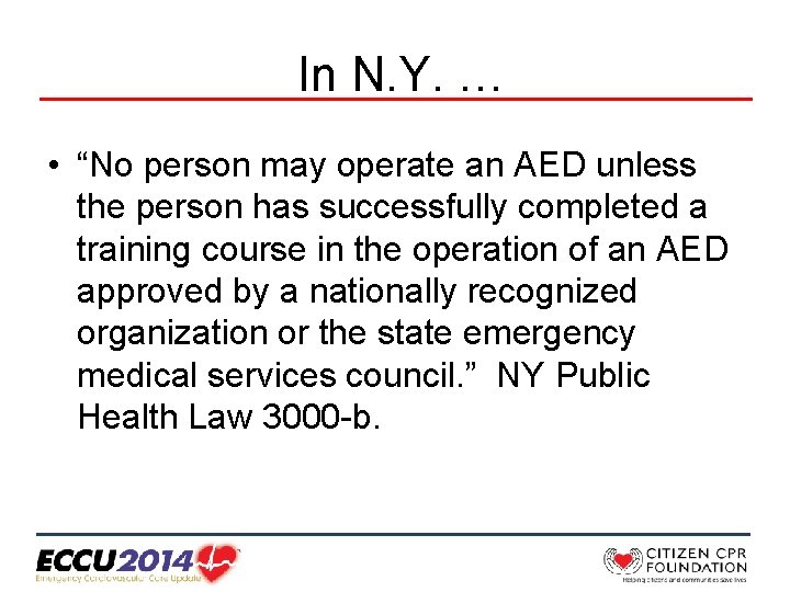  In N. Y. … • “No person may operate an AED unless the