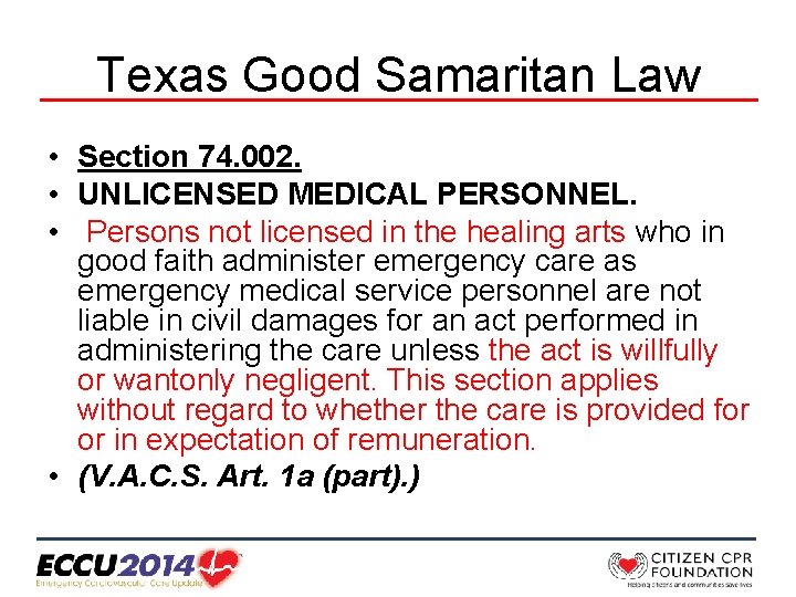 Texas Good Samaritan Law • Section 74. 002. • UNLICENSED MEDICAL PERSONNEL. • Persons