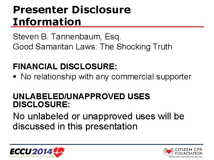 Presenter Disclosure Information Steven B. Tannenbaum, Esq. Good Samaritan Laws: The Shocking Truth FINANCIAL