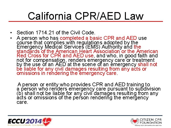 California CPR/AED Law • Section 1714. 21 of the Civil Code. • A person