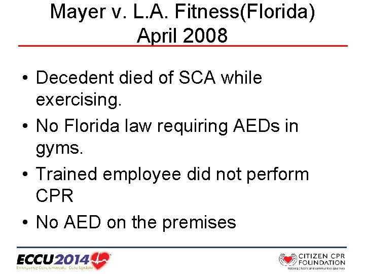 Mayer v. L. A. Fitness(Florida) April 2008 • Decedent died of SCA while exercising.