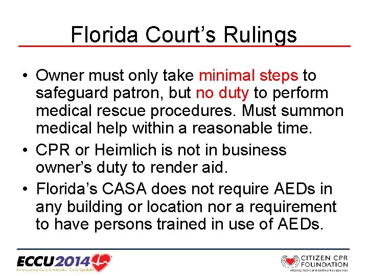 Florida Court’s Rulings • Owner must only take minimal steps to safeguard patron, but