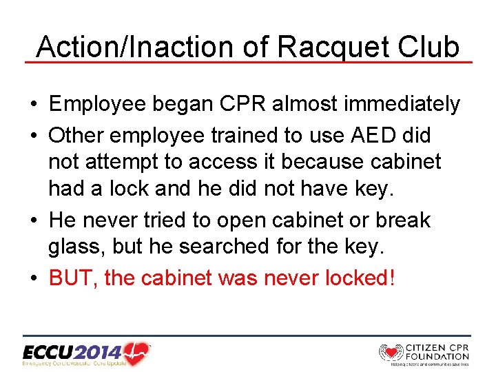 Action/Inaction of Racquet Club • Employee began CPR almost immediately • Other employee trained