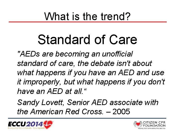 What is the trend? Standard of Care "AEDs are becoming an unofficial standard of