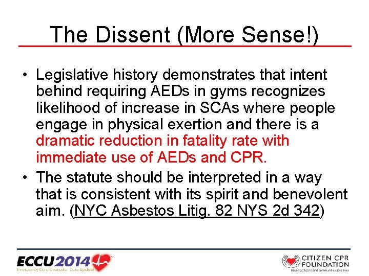 The Dissent (More Sense!) • Legislative history demonstrates that intent behind requiring AEDs in