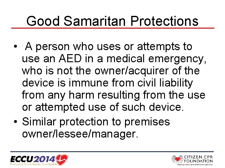 Good Samaritan Protections • A person who uses or attempts to use an AED