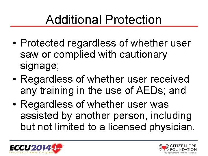 Additional Protection • Protected regardless of whether user saw or complied with cautionary signage;