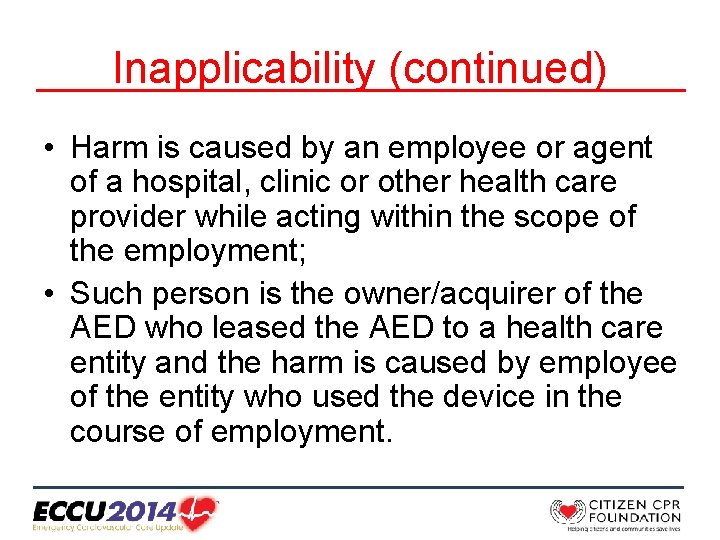 Inapplicability (continued) • Harm is caused by an employee or agent of a hospital,