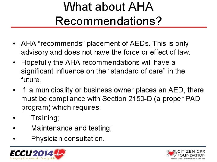 What about AHA Recommendations? • AHA “recommends” placement of AEDs. This is only advisory