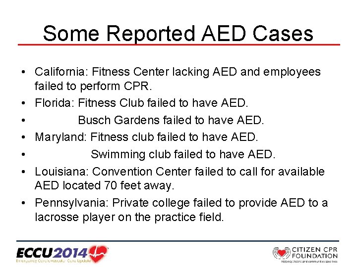 Some Reported AED Cases • California: Fitness Center lacking AED and employees failed to