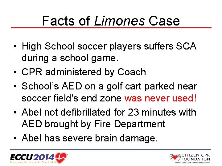 Facts of Limones Case • High School soccer players suffers SCA during a school