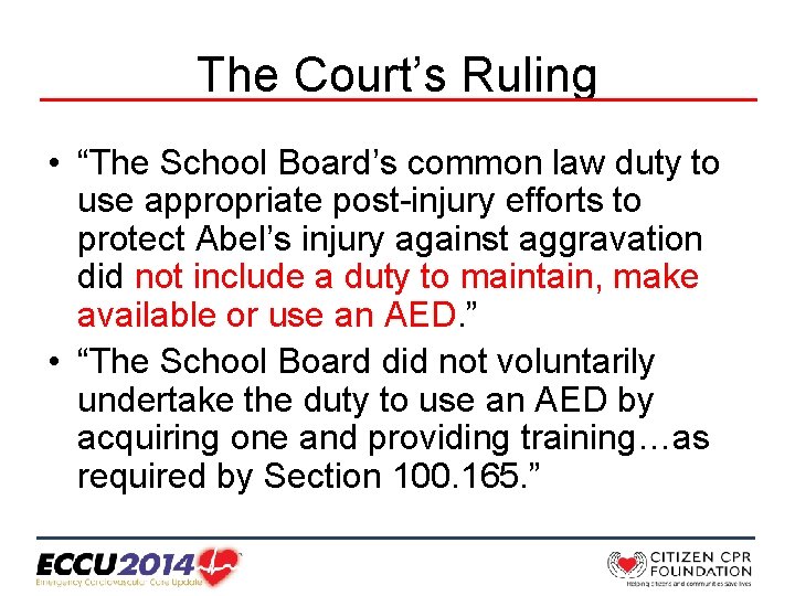 The Court’s Ruling • “The School Board’s common law duty to use appropriate post-injury