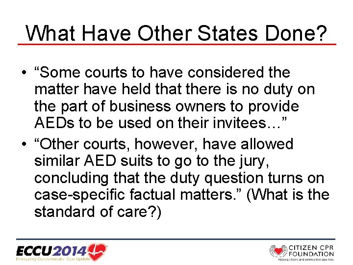 What Have Other States Done? • “Some courts to have considered the matter have
