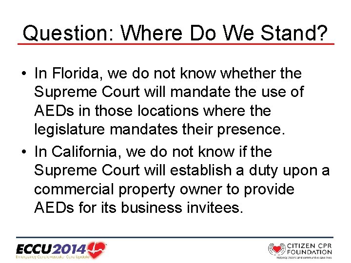 Question: Where Do We Stand? • In Florida, we do not know whether the