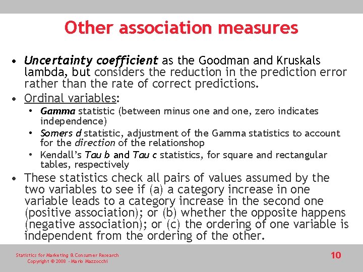 Other association measures • Uncertainty coefficient as the Goodman and Kruskals lambda, but considers