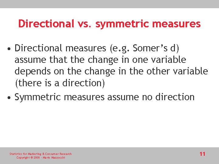 Directional vs. symmetric measures • Directional measures (e. g. Somer’s d) assume that the